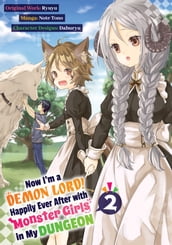 Now I m a Demon Lord! Happily Ever After with Monster Girls in My Dungeon (Manga) Volume 2