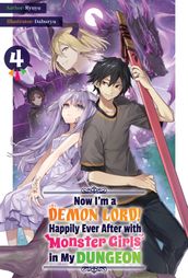 Now I m a Demon Lord! Happily Ever After with Monster Girls in My Dungeon: Volume 4