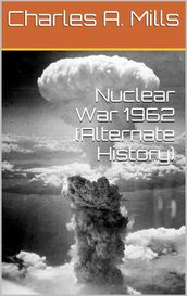 Nuclear War 1962 (Alternate History)