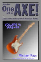 Number One with an Axe! A Look at the Guitar s Role in America s #1 Hits, Volume 9, 1995-99