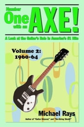 Number One with an Axe! A Look at the Guitar s Role in America s #1 Hits, Volume 2, 1960-64