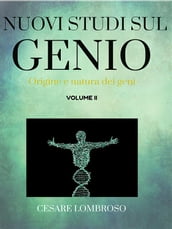 Nuovi studii sul genio vol. II (Origine e natura dei genii)