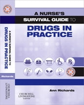 A Nurse s Survival Guide to Drugs in Practice E-BOOK