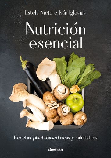Nutrición esencial - Iván Iglesias - Estela Nieto