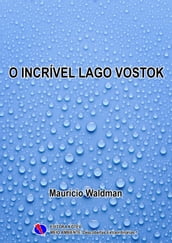 O Incrível Lago Vostok