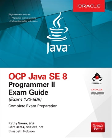 OCP Java SE 8 Programmer II Exam Guide (Exam 1Z0-809) - Kathy Sierra - Bert Bates - Elisabeth Robson