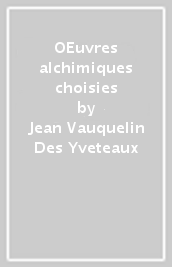 OEuvres alchimiques choisies