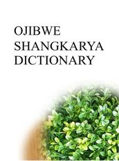 OJIBWE SHANGKARYA DICTIONARY