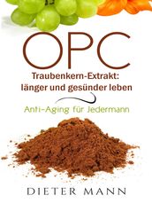 OPC - Traubenkern-Extrakt: länger und gesünder leben