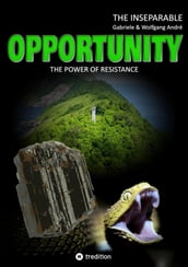 OPPORTUNITY - The power of resistance