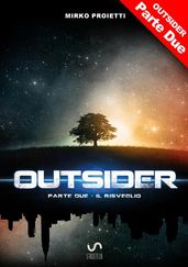 OUTSIDER - Parte Due: Il risveglio