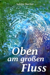 Oben am großen Fluss