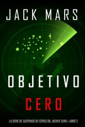 Objetivo Cero (La Serie de Suspenso de Espías del Agente CeroLibro #2)