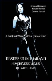 Obsessed in Thailand - His Chinese Venus - The White Serf