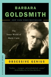 Obsessive Genius: The Inner World of Marie Curie (Great Discoveries)