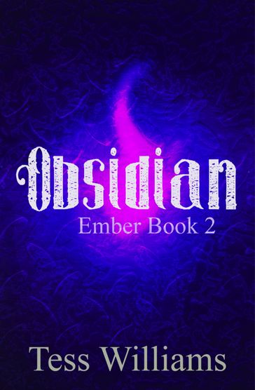 Obsidian (Ember book 2) - Tess Williams