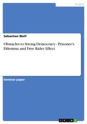 Obstacles to Strong Democracy - Prisoner s Dilemma and Free Rider Effect