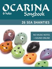 Ocarina Songbook - 6 holes - 26 Sea Shanties