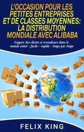 L Occasion Pour Les Petites Entreprises et de Classes Moyennes: La Distribution Mondiale Avec Alibaba