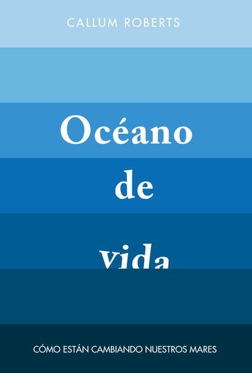 Océano de vida - Callum Roberts