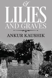 Of Lilies and Graves