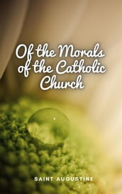 Of the Morals of the Catholic Church