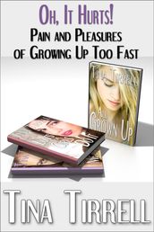 Oh, It Hurts! Pain and Pleasures of Growing Up Too Fast