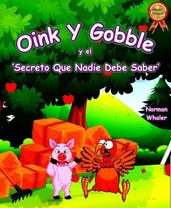 Oink y Gobble y el  Secreto Que Nadie Debe Saber 