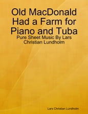 Old MacDonald Had a Farm for Piano and Tuba - Pure Sheet Music By Lars Christian Lundholm