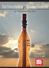 Old Time Hymns and Gospel Favorites for Mountain Dulcimer