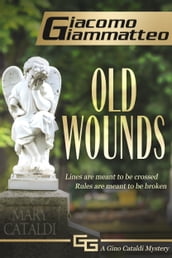 Old Wounds, a Gino Cataldi Mystery