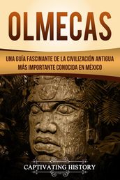Olmecas: Una Guía Fascinante de la Civilización Antigua Más Importante Conocida En México
