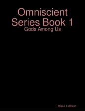 Omniscient Series Book 1: Gods Among Us