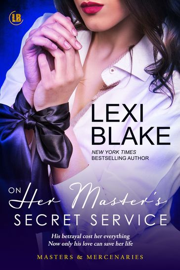 On Her Master's Secret Service, Masters and Mercenaries, Book 4 - Lexi Blake