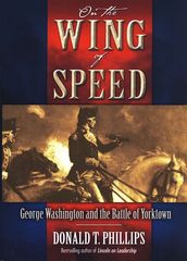 On The Wing Of Speed: George Washington And The Battle Of Yorktown