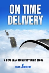 On Time Delivery: A Real Lean Manufacturing Story