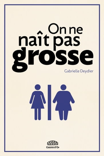 On ne naît pas grosse - Gabrielle DEYDIER