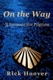 On the Way: 3 Sermons For Pilgrims