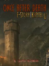 Once After Death: E-Story   Kapitel 5