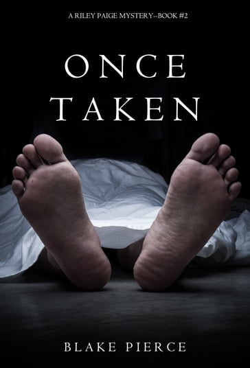 Once Taken (a Riley Paige Mystery--Book #2) - Blake Pierce