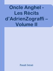 Oncle Anghel - Les Récits d AdrienZograffi Volume II