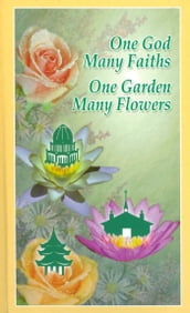 One God, Many Faiths; One Garden, Many Flowers