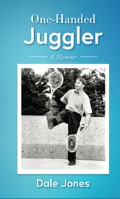 One-Handed Juggler, A Memoir