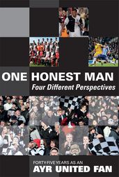 One Honest Man Four Different Perspectives: Forty-Five Years as an Ayr United Fan