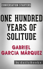 One Hundred Years of Solitude: A Novel by Gabriel Garcia Márquez Conversation Starters