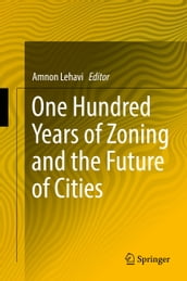 One Hundred Years of Zoning and the Future of Cities