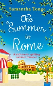 One Summer in Rome: A deliciously uplifting summer romance!