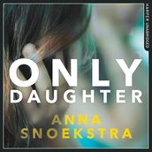 Only Daughter: A gripping thriller of deadly deceit