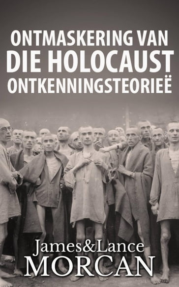 Ontmaskering van die Holocaust Ontkenningsteorieë - James Morcan - Lance Morcan