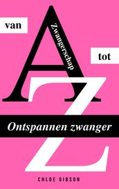 Ontspannen zwanger van A tot Z